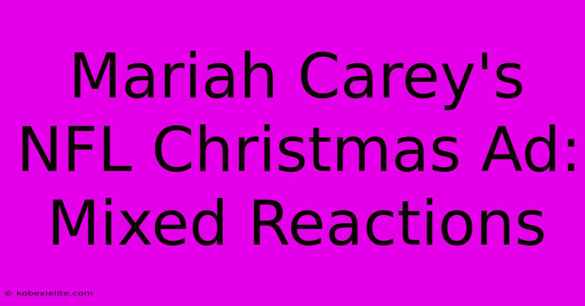 Mariah Carey's NFL Christmas Ad: Mixed Reactions