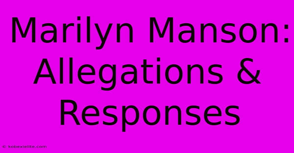 Marilyn Manson: Allegations & Responses