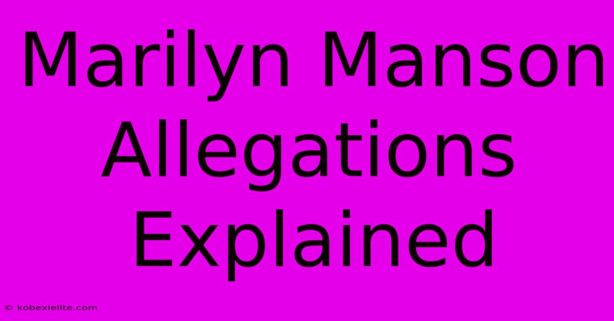 Marilyn Manson Allegations Explained