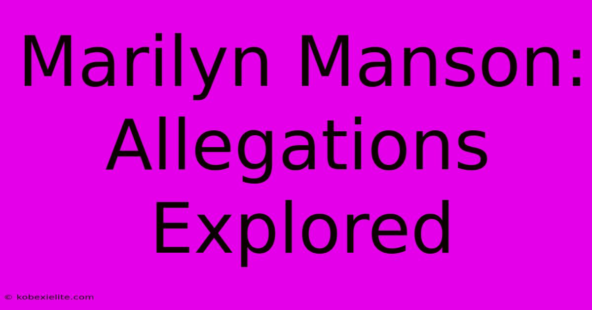 Marilyn Manson: Allegations Explored