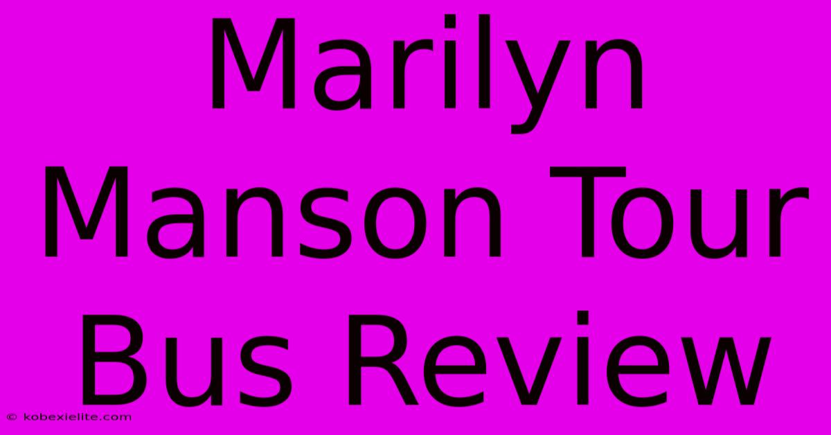 Marilyn Manson Tour Bus Review