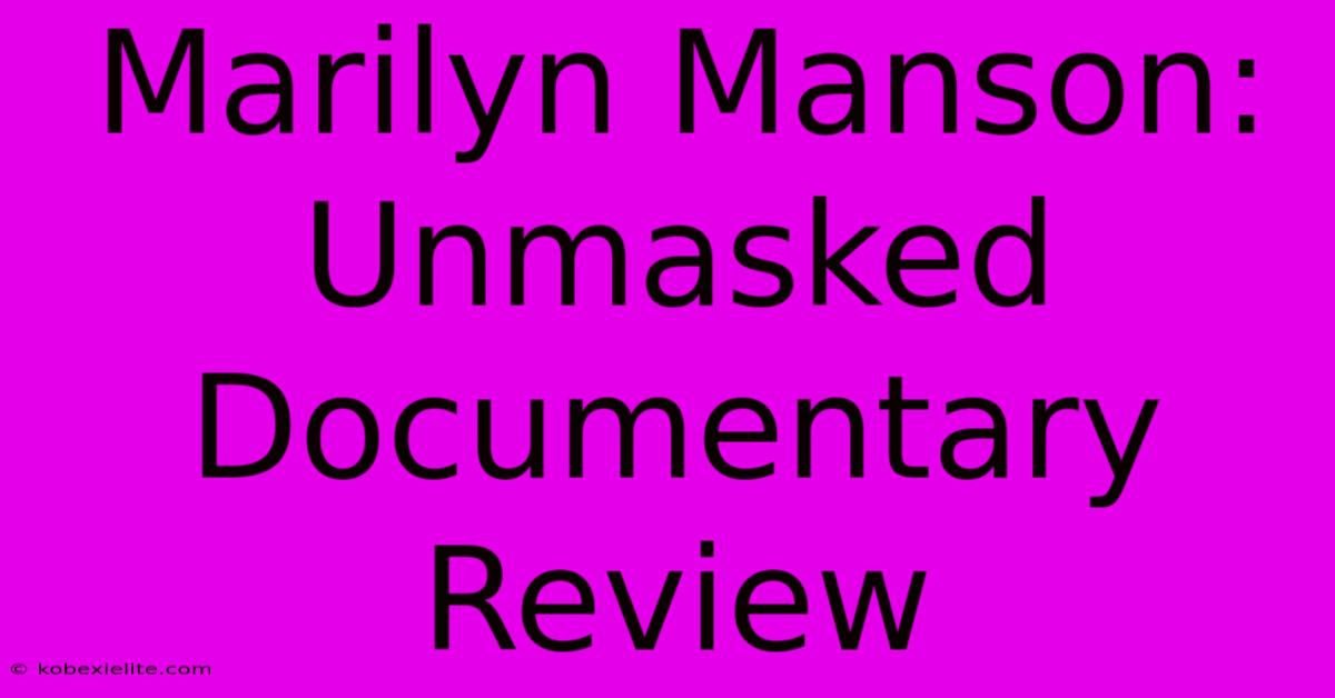 Marilyn Manson: Unmasked Documentary Review