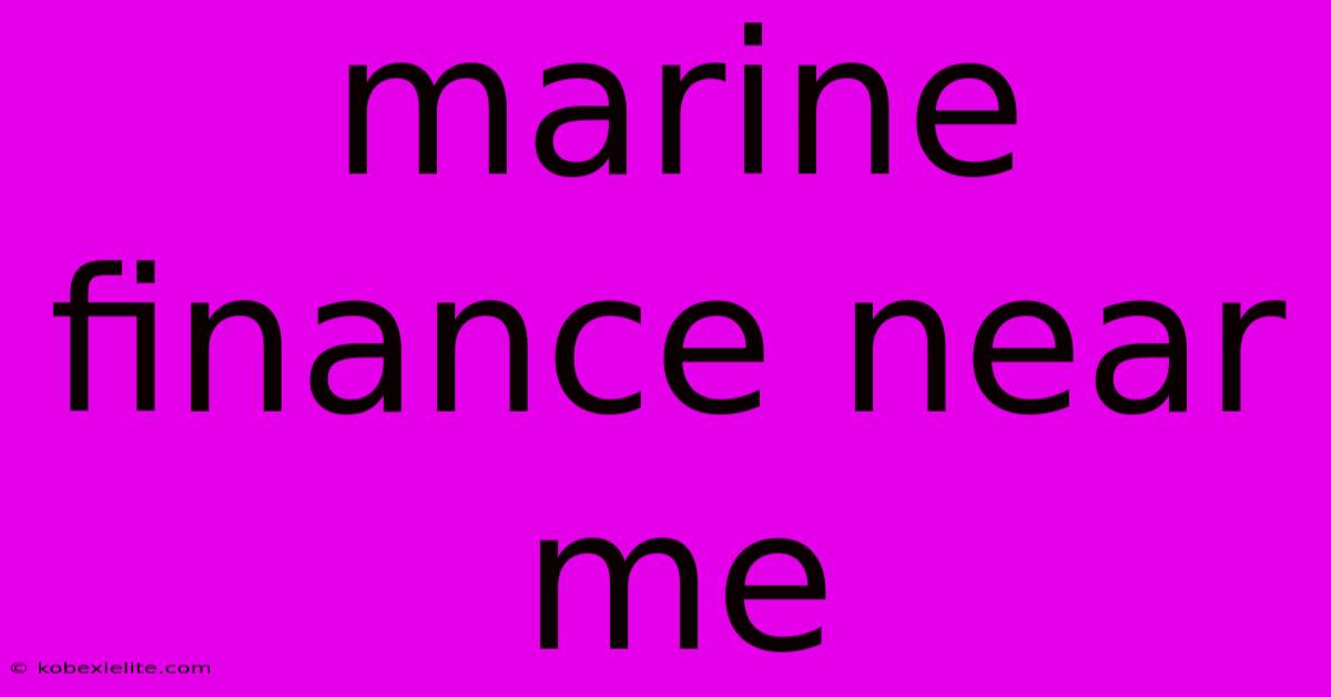 Marine Finance Near Me Marine Finance Near Me