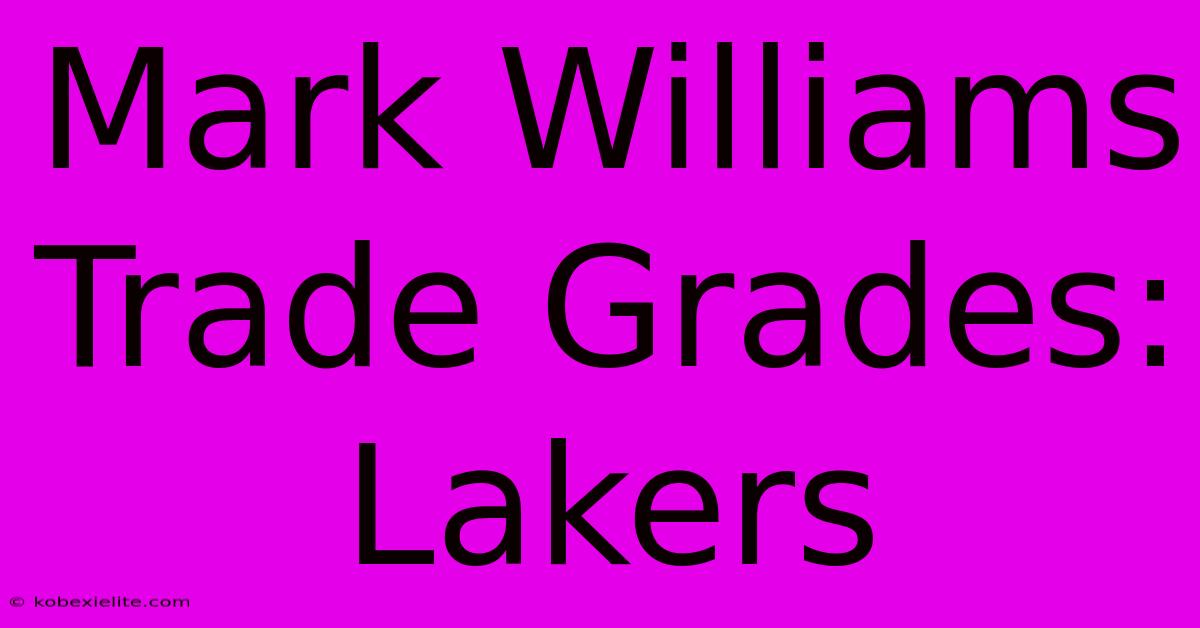 Mark Williams Trade Grades: Lakers