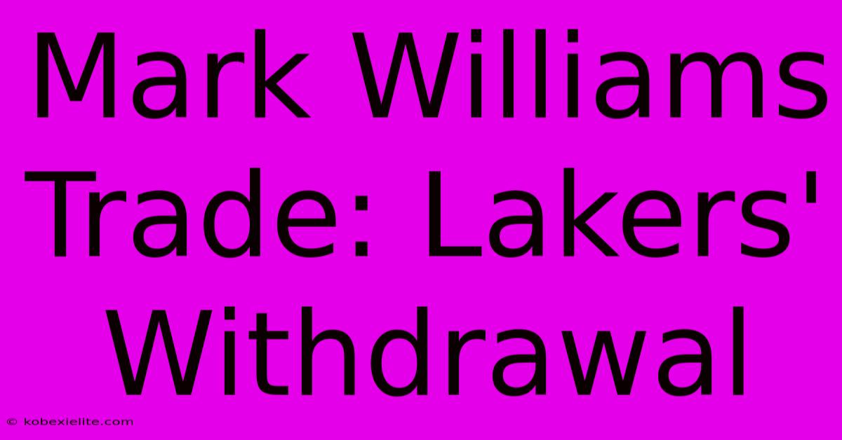 Mark Williams Trade: Lakers' Withdrawal