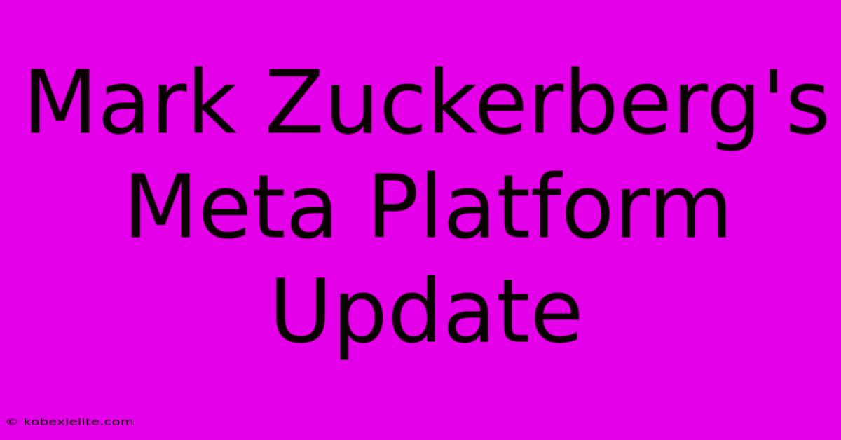 Mark Zuckerberg's Meta Platform Update