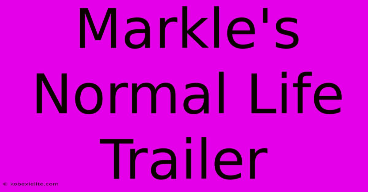 Markle's Normal Life Trailer