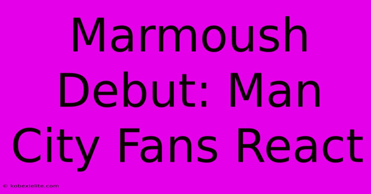 Marmoush Debut: Man City Fans React