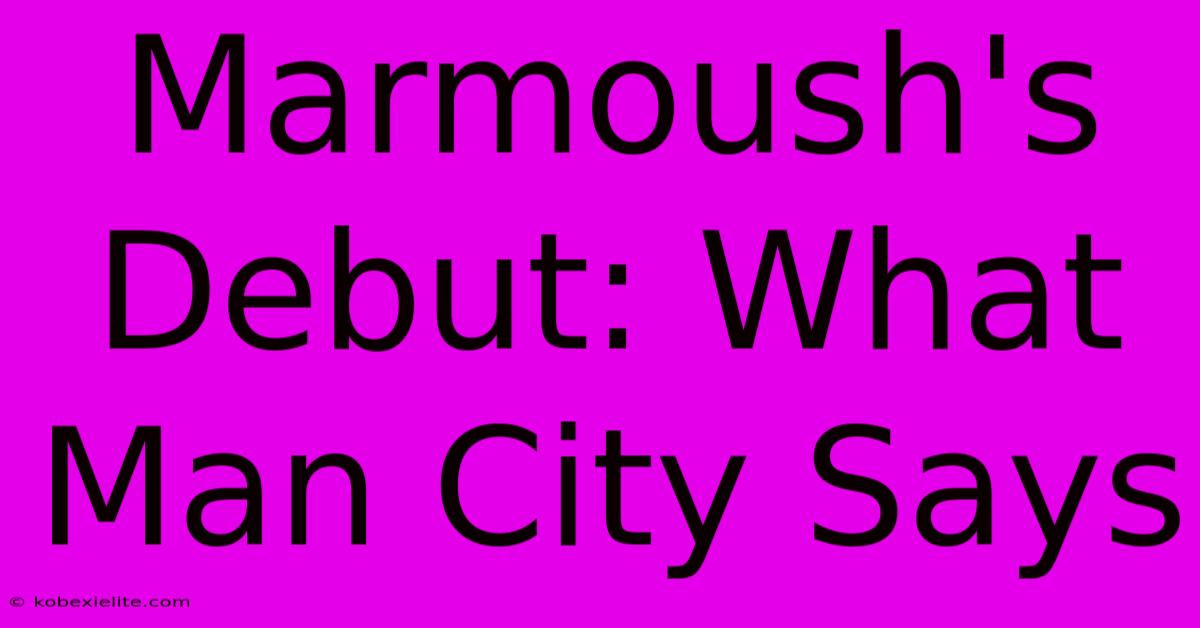 Marmoush's Debut: What Man City Says