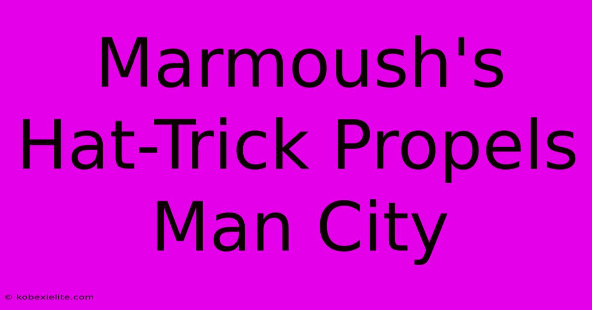 Marmoush's Hat-Trick Propels Man City