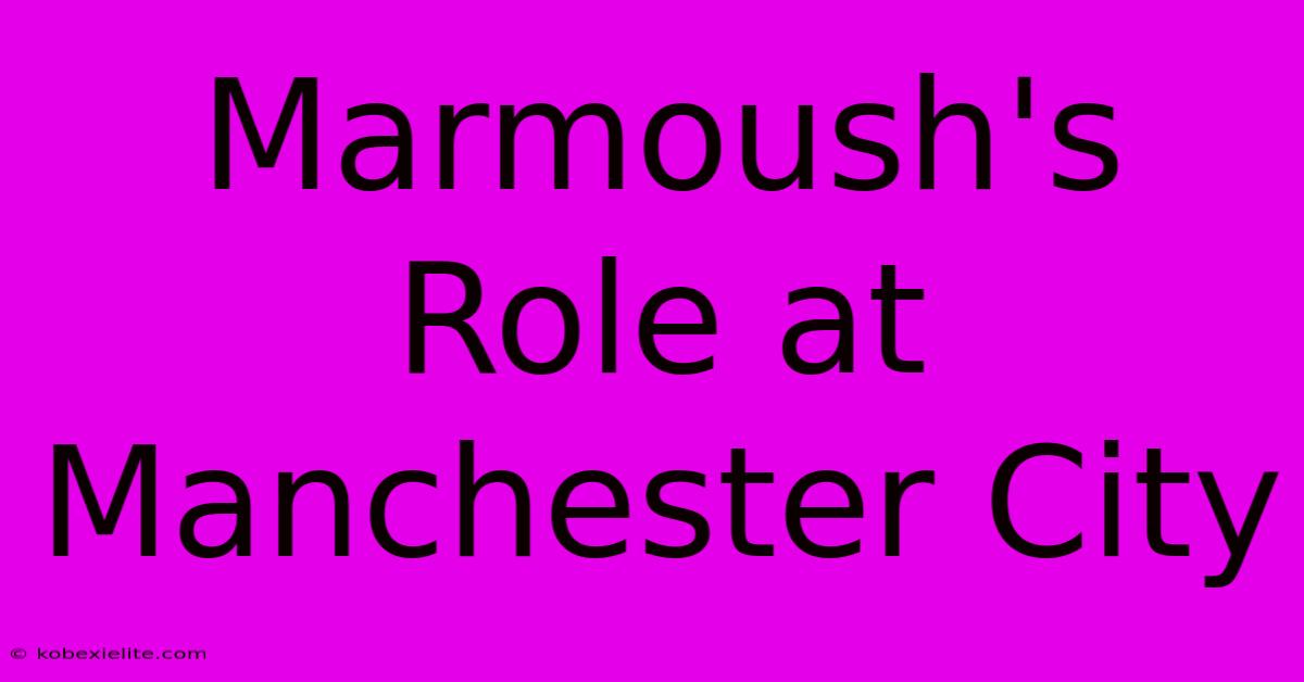 Marmoush's Role At Manchester City