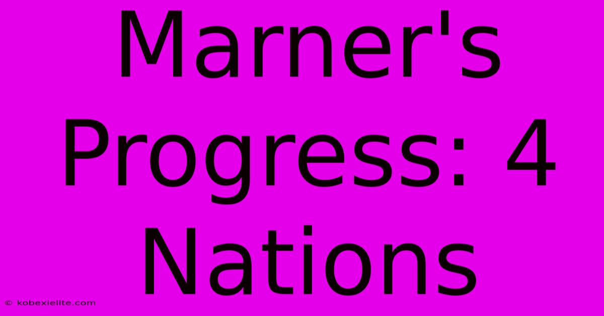 Marner's Progress: 4 Nations