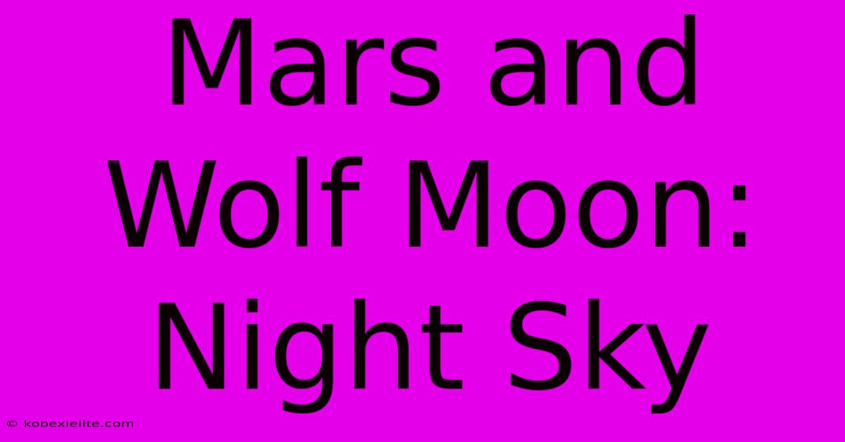 Mars And Wolf Moon: Night Sky