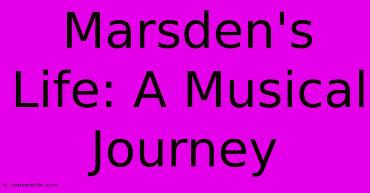 Marsden's Life: A Musical Journey