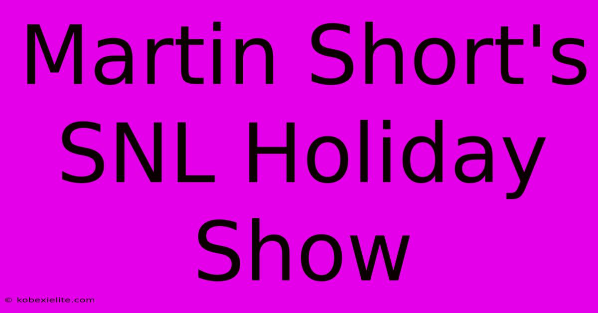 Martin Short's SNL Holiday Show