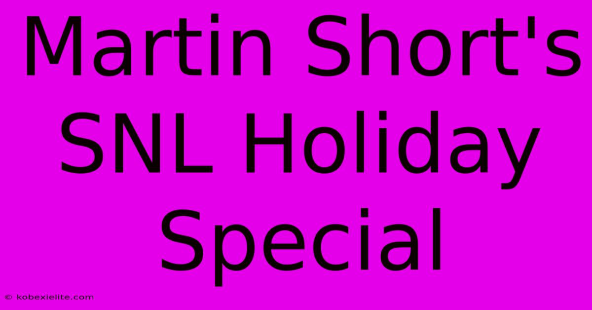 Martin Short's SNL Holiday Special