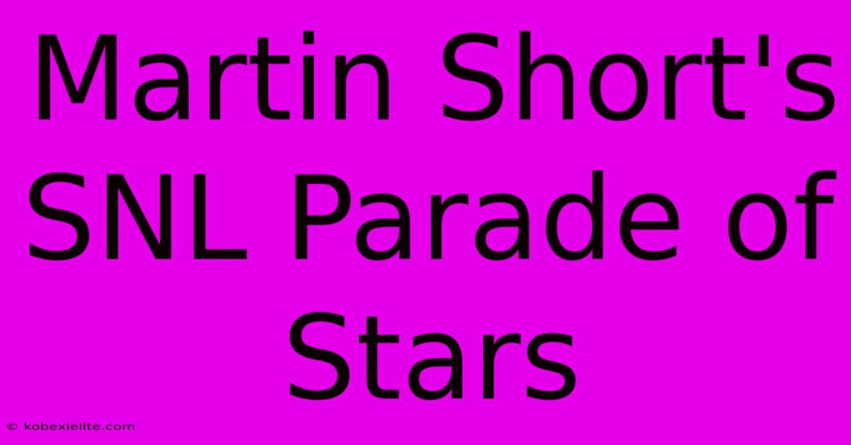 Martin Short's SNL Parade Of Stars