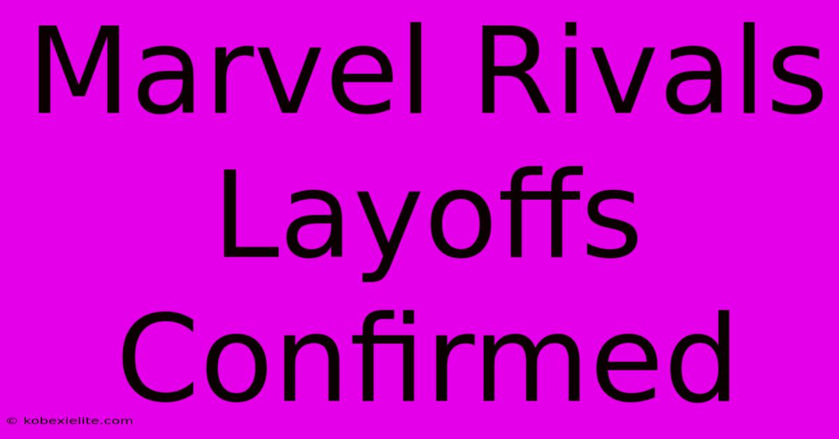 Marvel Rivals Layoffs Confirmed