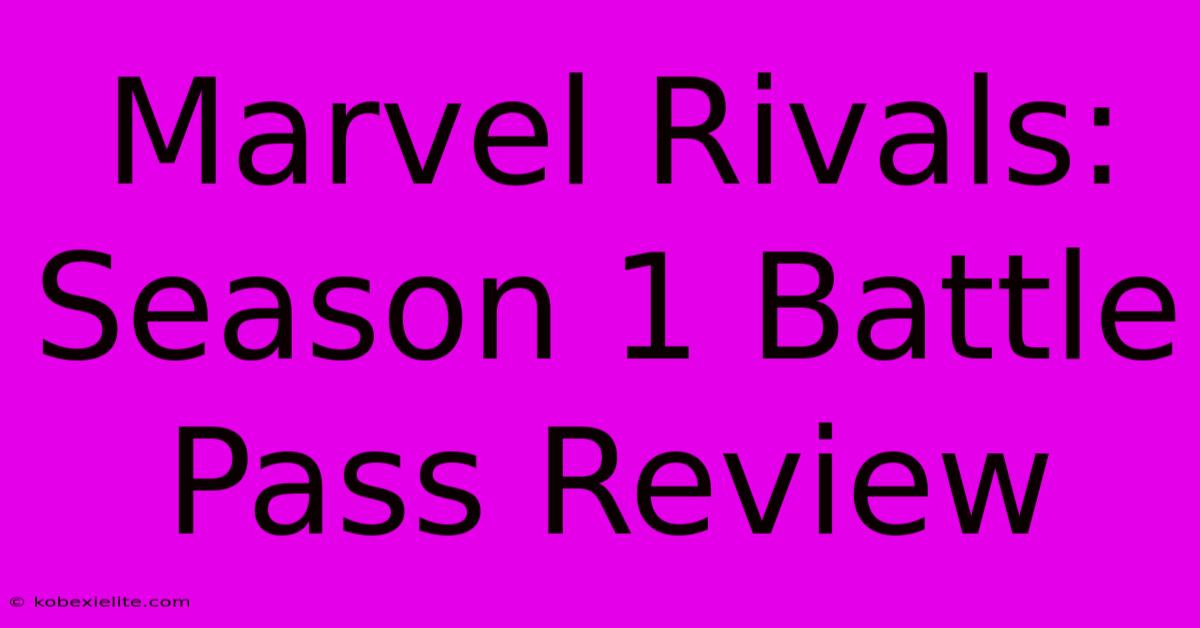 Marvel Rivals: Season 1 Battle Pass Review