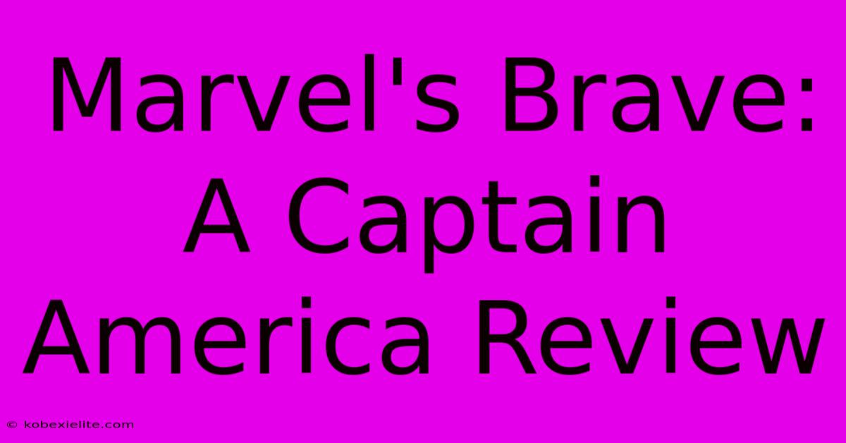 Marvel's Brave: A Captain America Review