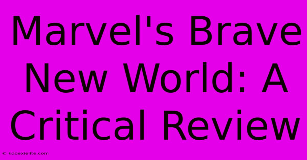 Marvel's Brave New World: A Critical Review