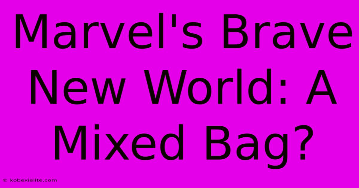 Marvel's Brave New World: A Mixed Bag?