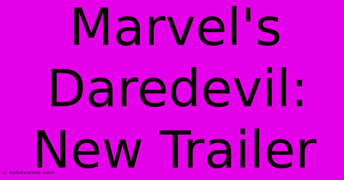 Marvel's Daredevil: New Trailer