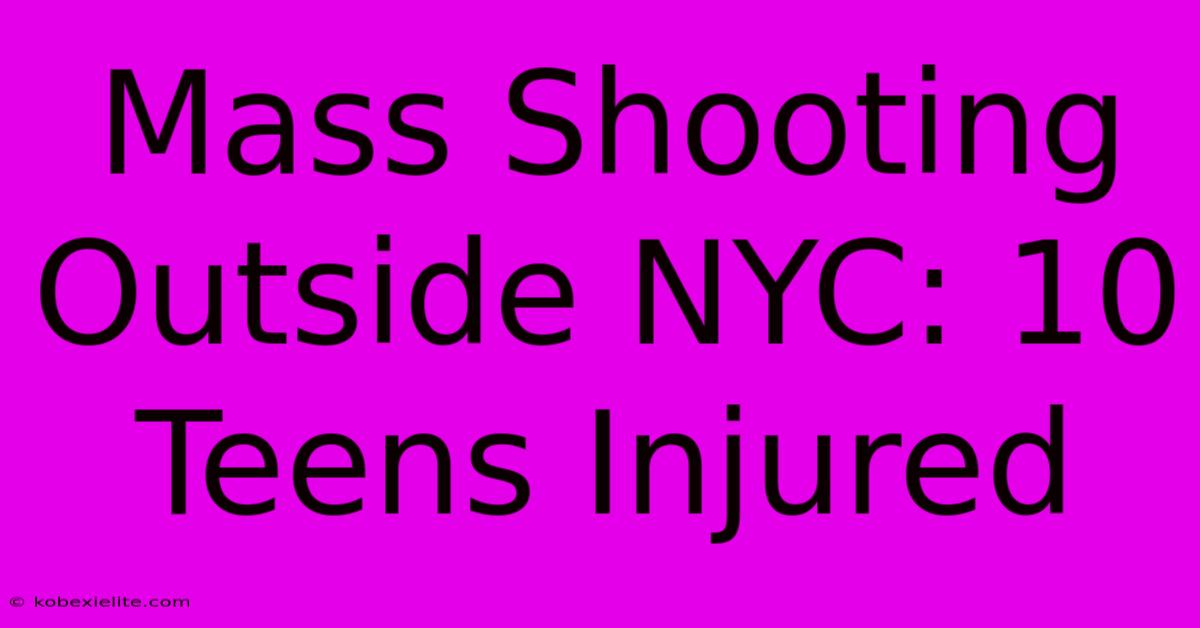 Mass Shooting Outside NYC: 10 Teens Injured