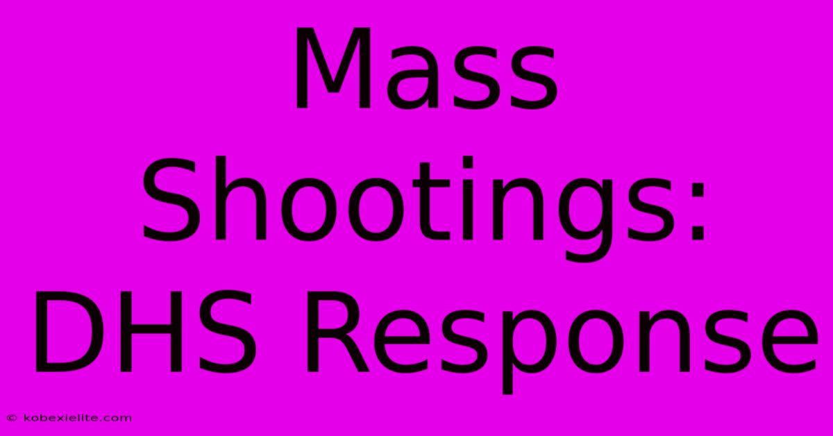 Mass Shootings: DHS Response