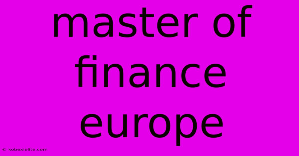 Master Of Finance Europe Master Of Finance Europe