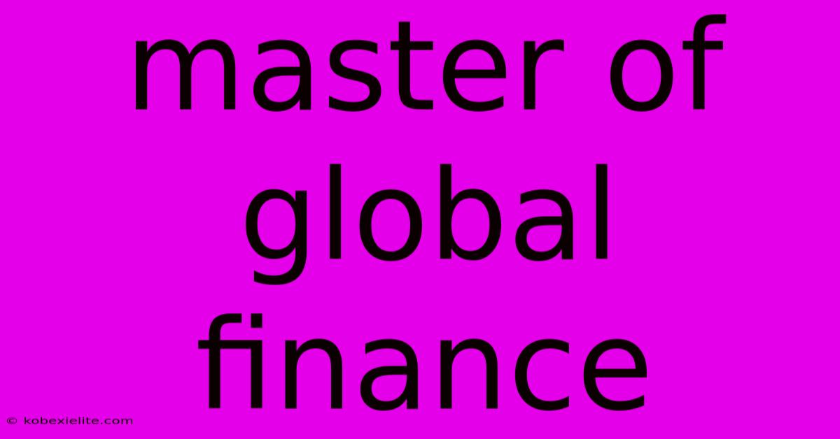 Master Of Global Finance Master Of Global Finance