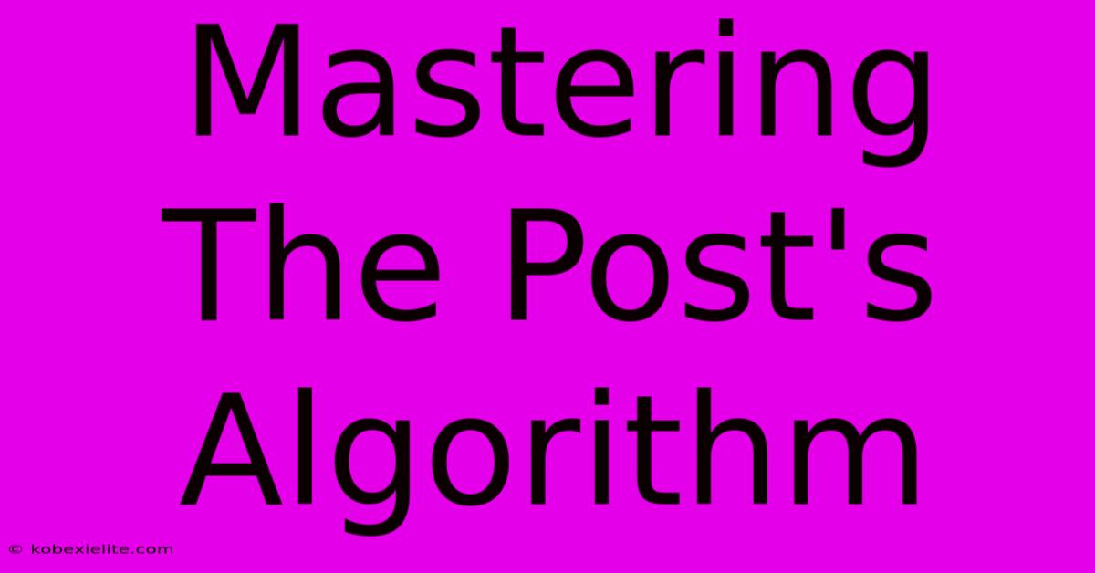 Mastering The Post's Algorithm