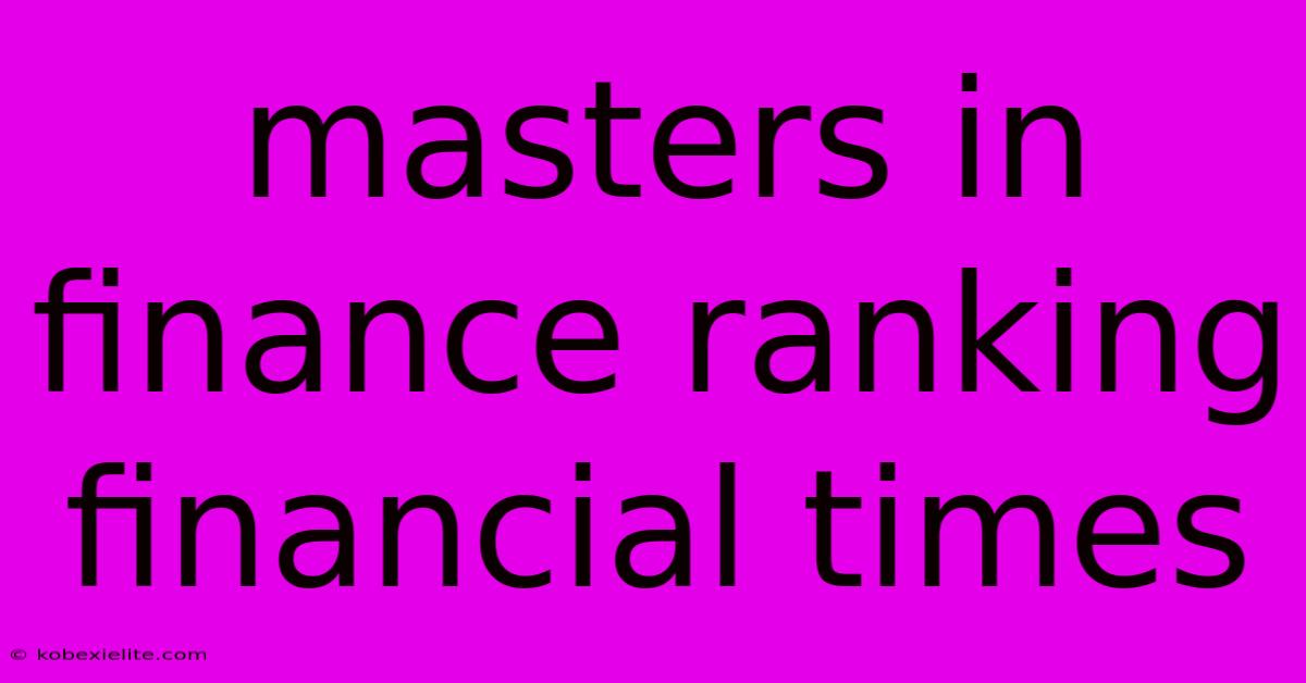 Masters In Finance Ranking Financial Times Masters In Finance Ranking Financial Times