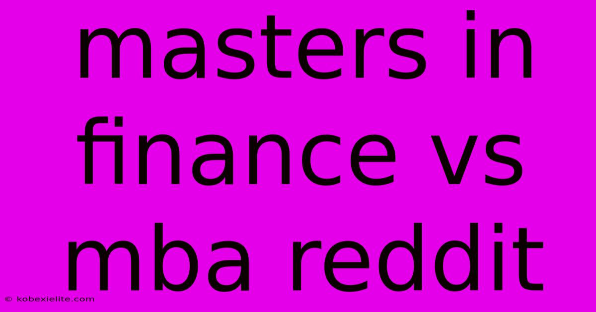 Masters In Finance Vs Mba Reddit Masters In Finance Vs Mba Reddit