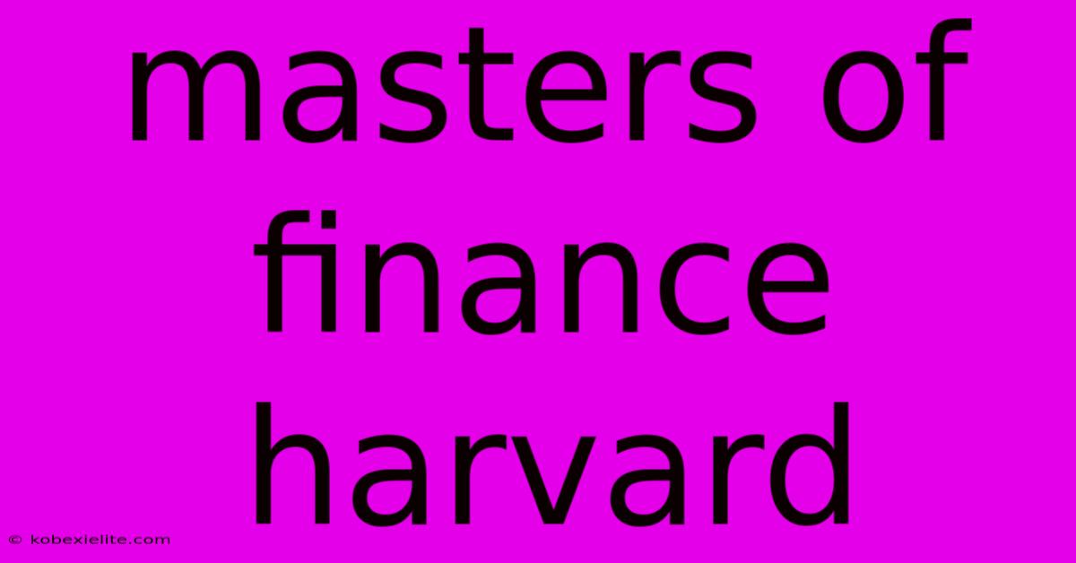 Masters Of Finance Harvard Masters Of Finance Harvard