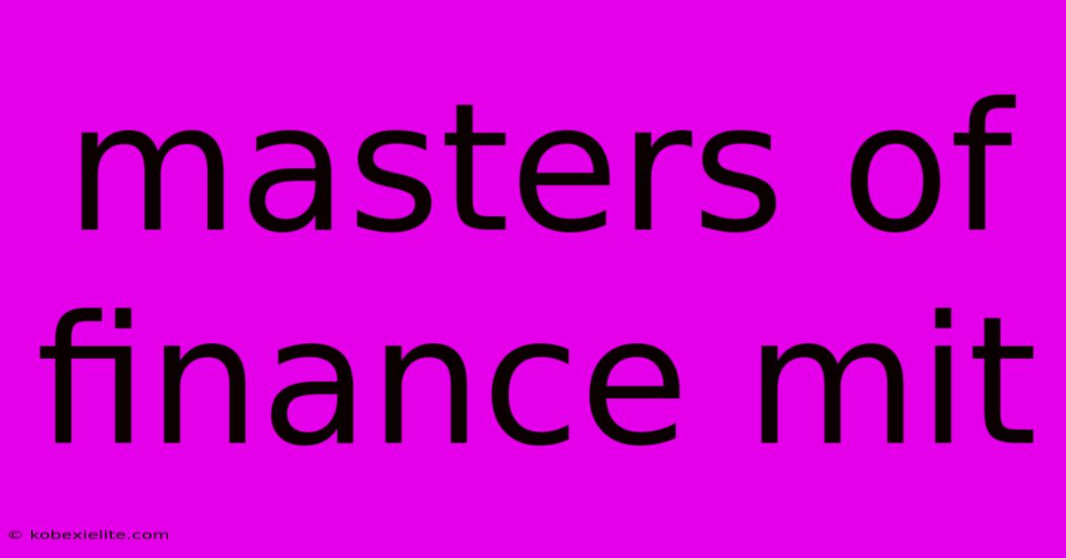 Masters Of Finance Mit Masters Of Finance Mit