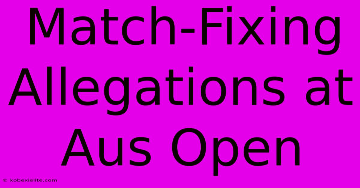 Match-Fixing Allegations At Aus Open