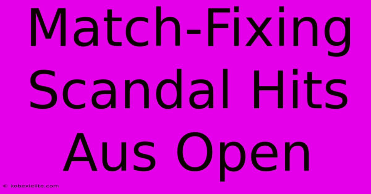 Match-Fixing Scandal Hits Aus Open