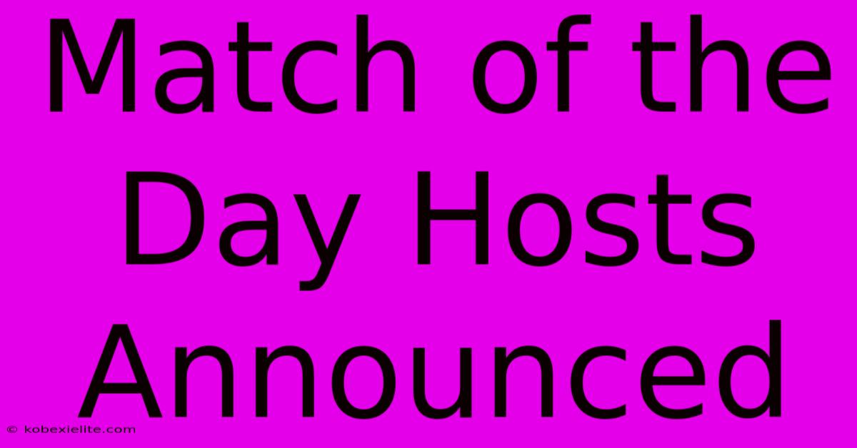 Match Of The Day Hosts Announced