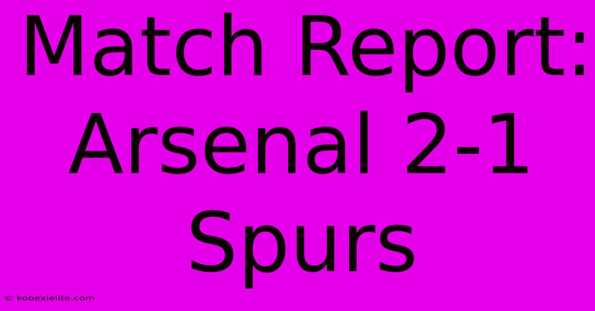 Match Report: Arsenal 2-1 Spurs