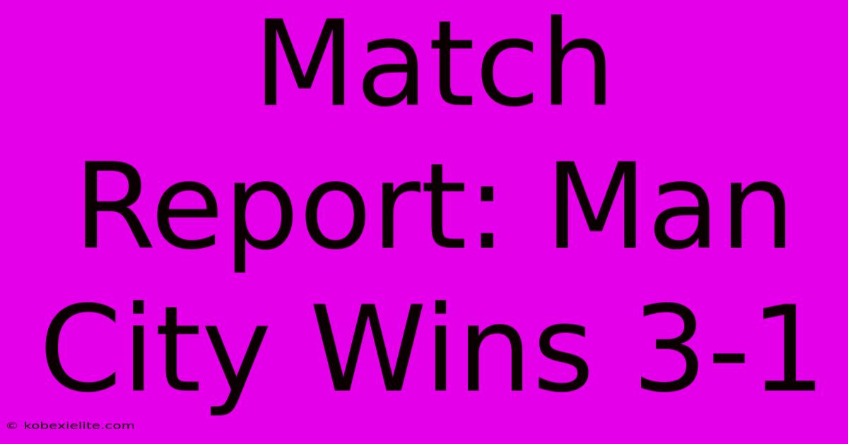 Match Report: Man City Wins 3-1