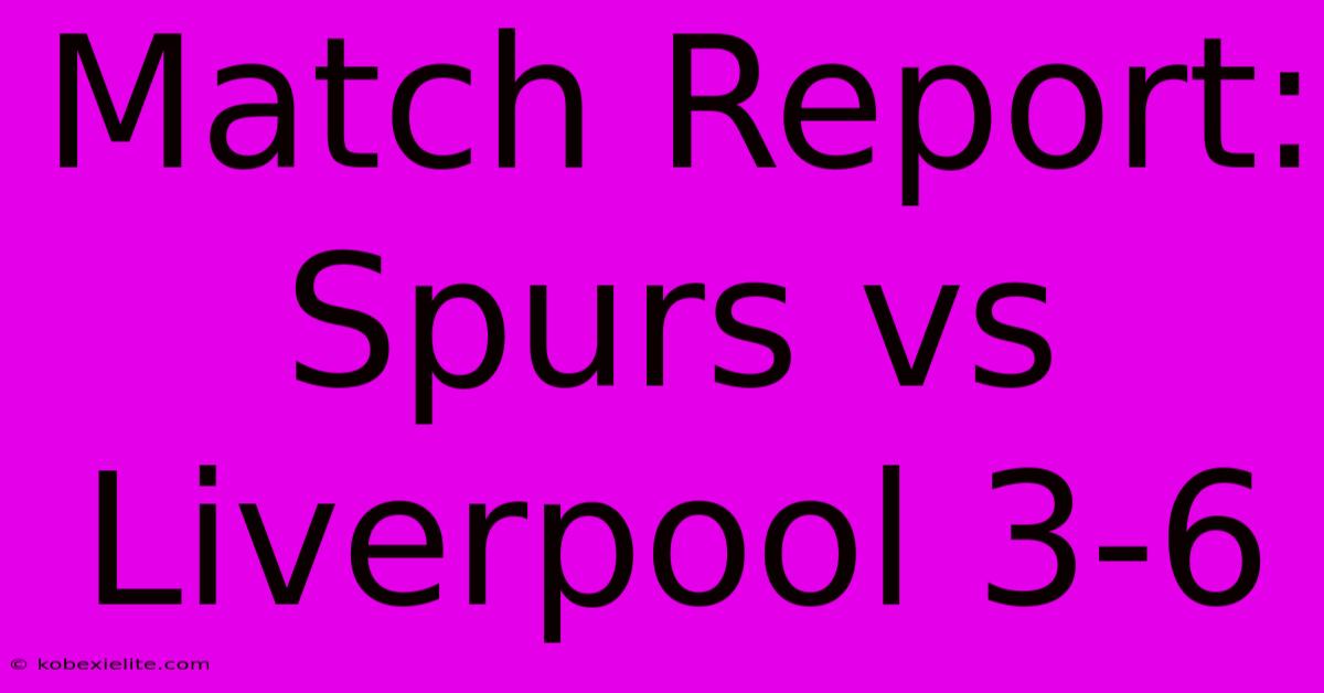 Match Report: Spurs Vs Liverpool 3-6