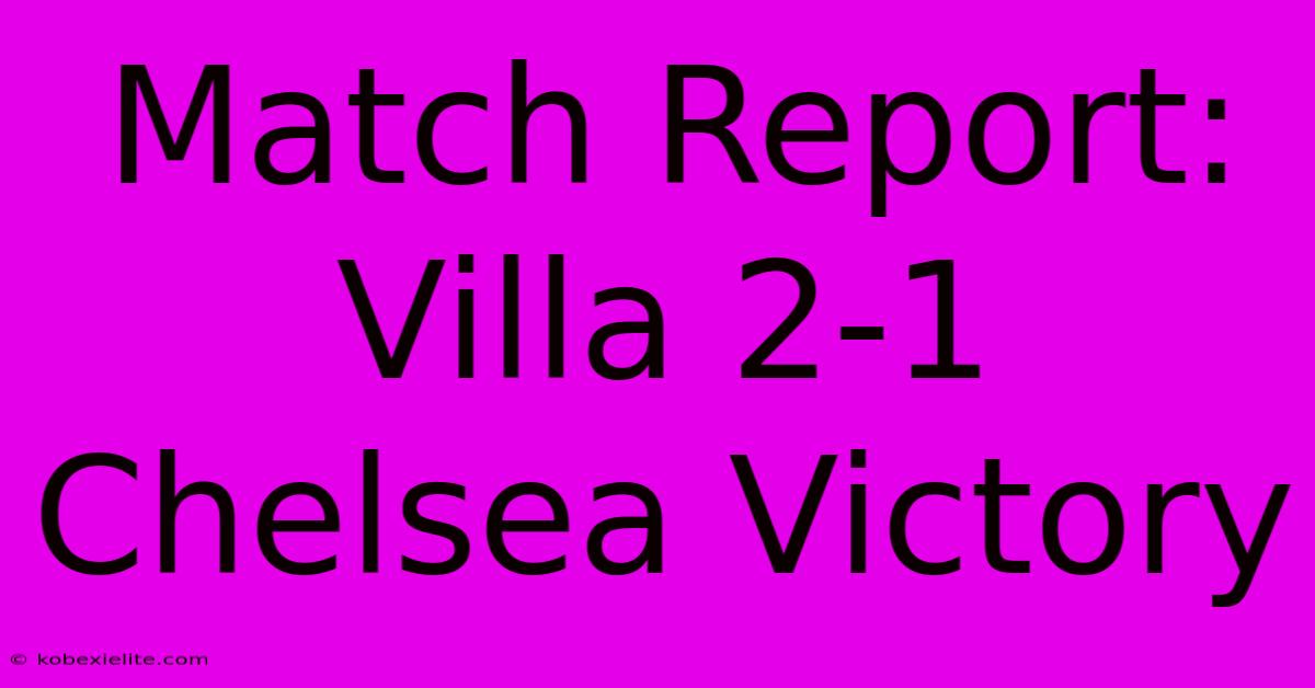 Match Report: Villa 2-1 Chelsea Victory