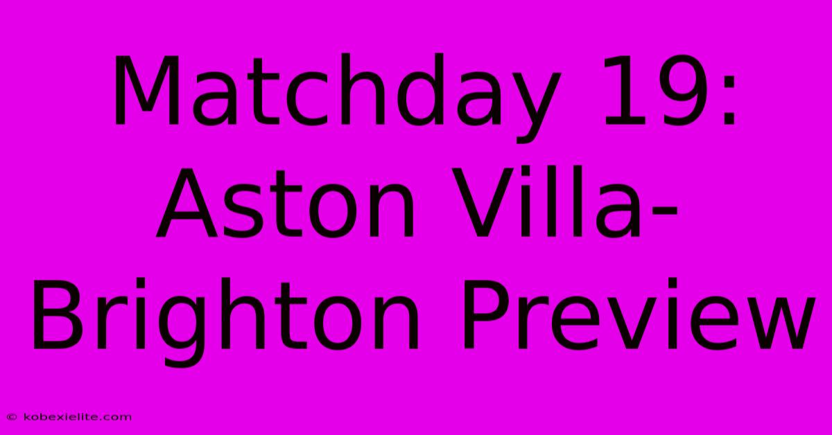 Matchday 19: Aston Villa-Brighton Preview