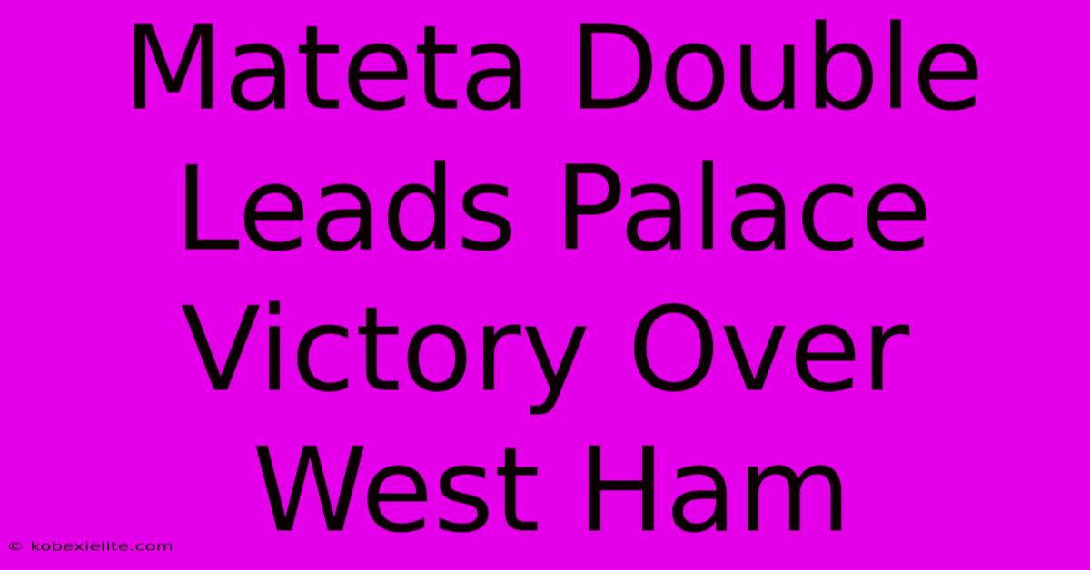 Mateta Double Leads Palace Victory Over West Ham