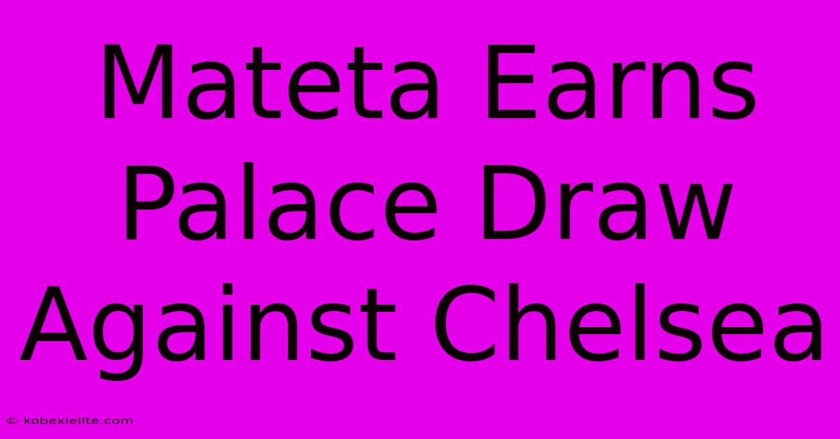 Mateta Earns Palace Draw Against Chelsea