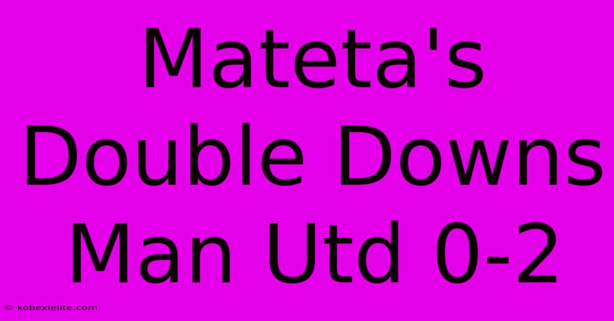 Mateta's Double Downs Man Utd 0-2