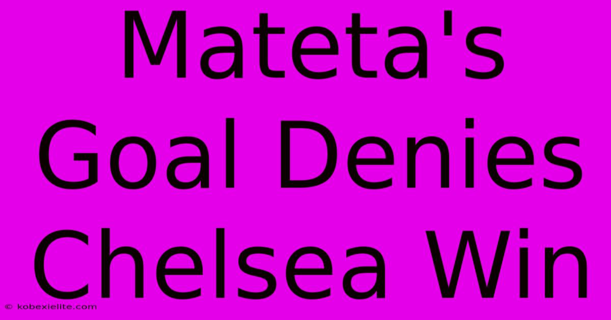 Mateta's Goal Denies Chelsea Win