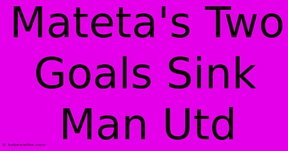 Mateta's Two Goals Sink Man Utd