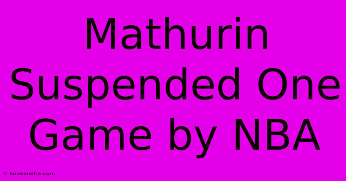 Mathurin Suspended One Game By NBA